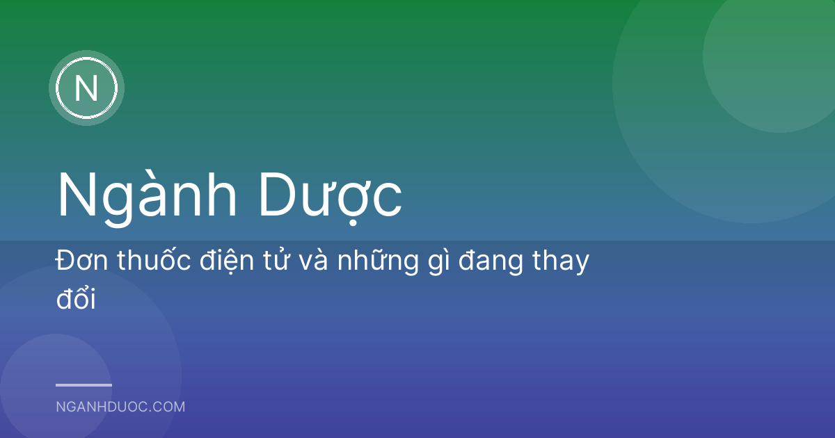 Đơn thuốc điện tử và những gì đang thay đổi