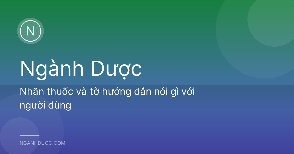 Nhãn thuốc và tờ hướng dẫn nói gì với người dùng
